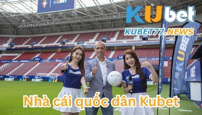 Kubet là gì? Cùng khám phá nhà cái quốc dân Kubet9.net