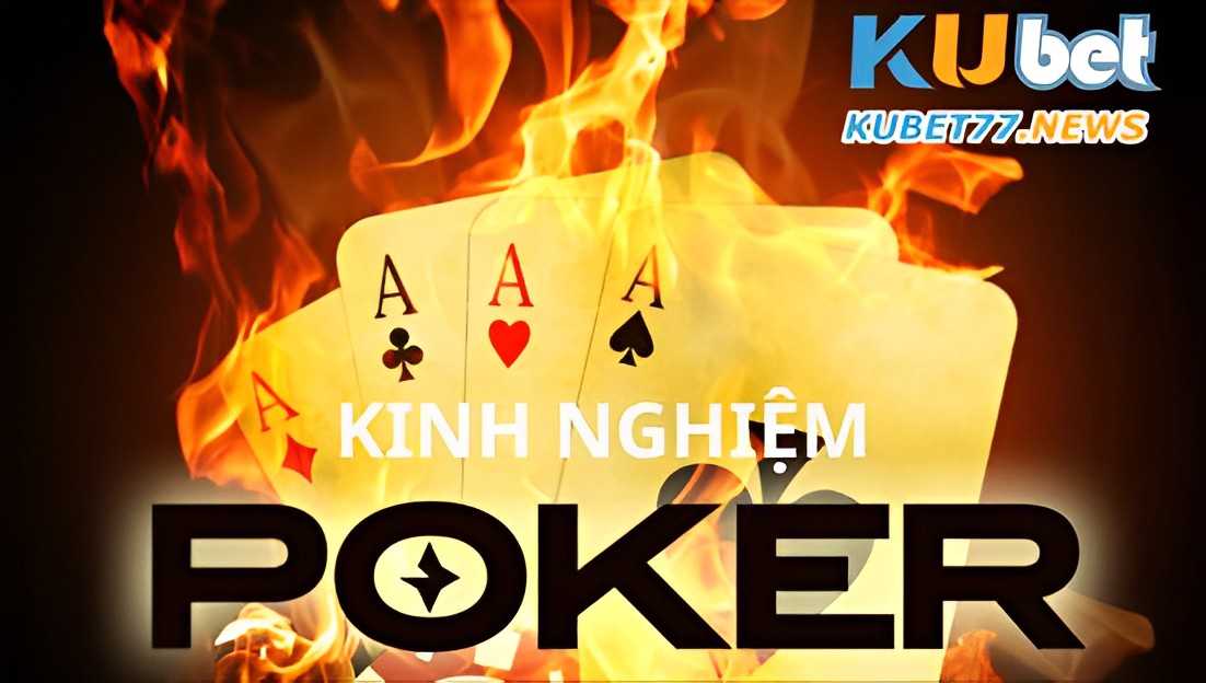 Kinh nghiệm giành chiến thắng khi chơi Poker Online