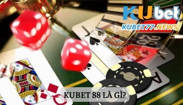 Kubet 88 - Bật mí những sự thật về nhà cái này