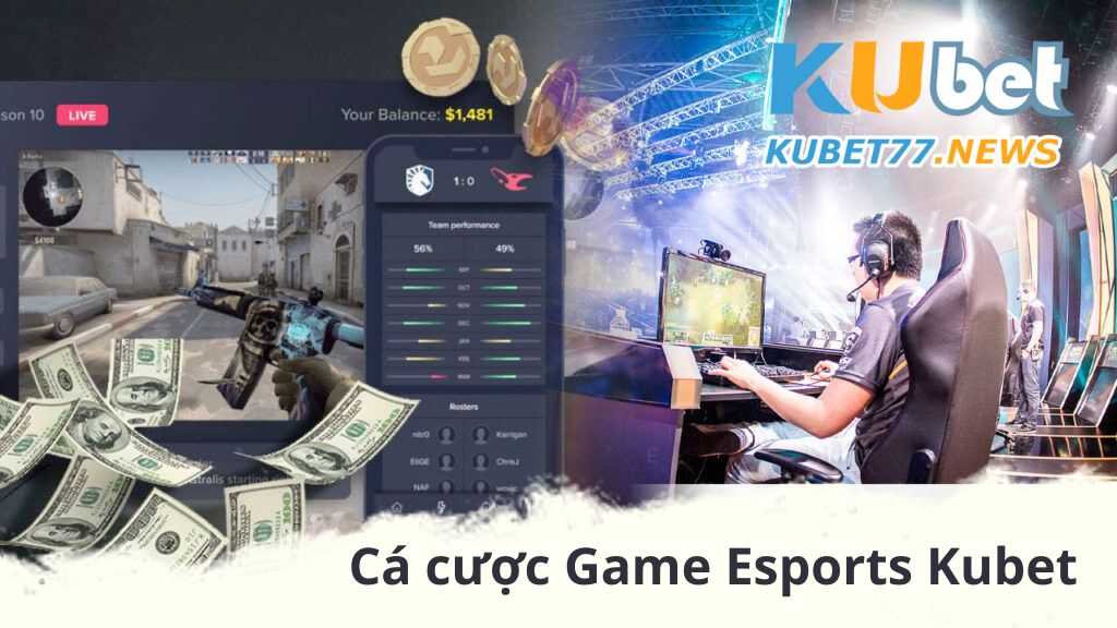 Cá cược Game Esports Kubet là gì?