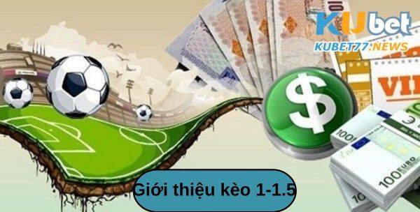 Kèo 1 1.5 với những thông tin bật mí mà bạn nên biết ngay