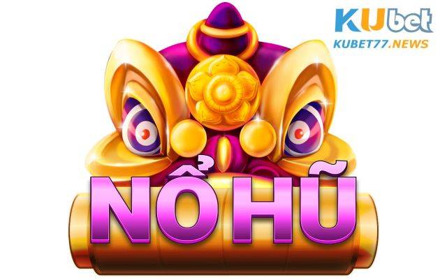 Tổng quan về game nổ hũ Kubet