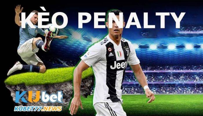 Kèo Penalty trong các loại kèo cá cược bóng đá