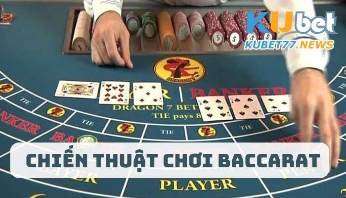 Top 3 chiến thuật chơi Baccarat hiệu quả từ KUBET