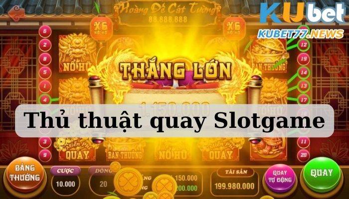 Thủ thuật quay slotgame chiến thắng