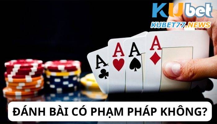 Chơi đánh bài tiến lên có vi phạm pháp luật không?