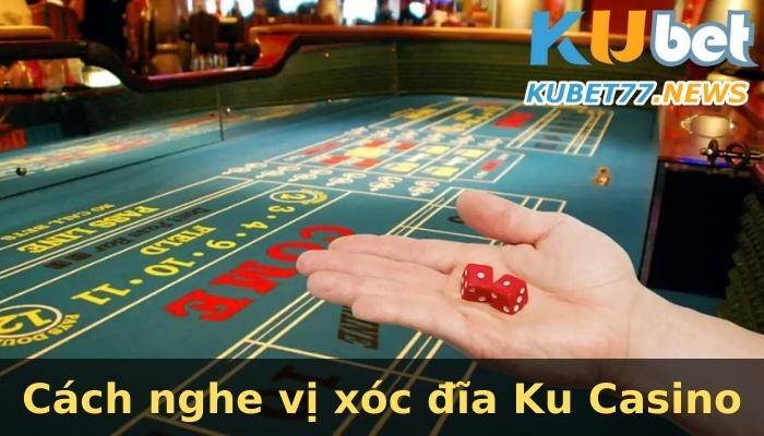 Bật mí 4 cách nghe vị xóc đĩa Ku Casino tất thắng