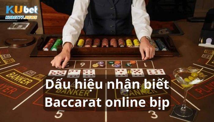 Dấu hiệu nhận biết Baccarat online bịp cho những dân chơi mới