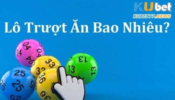 Lô trượt có tỷ lệ ăn như thế nào?