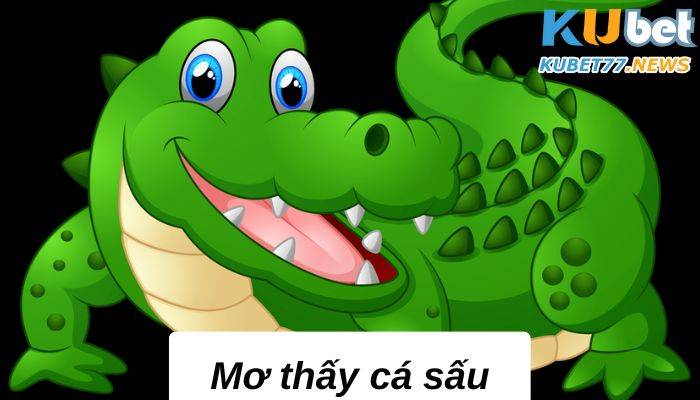 Mơ thấy cá sấu với 99+ giải mã chi tiết