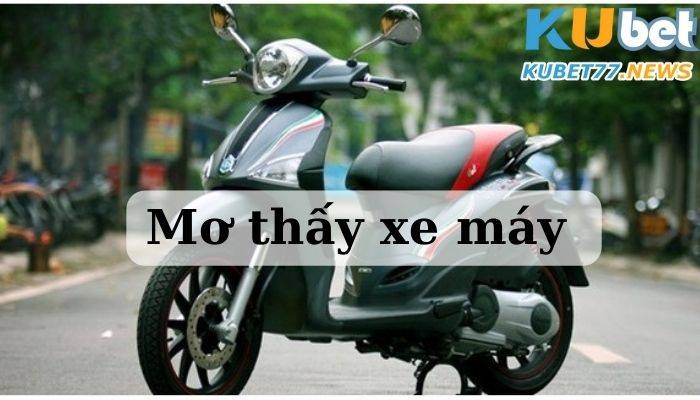 Mơ thấy xe máy ẩn chứa điều đặc biệt gì?