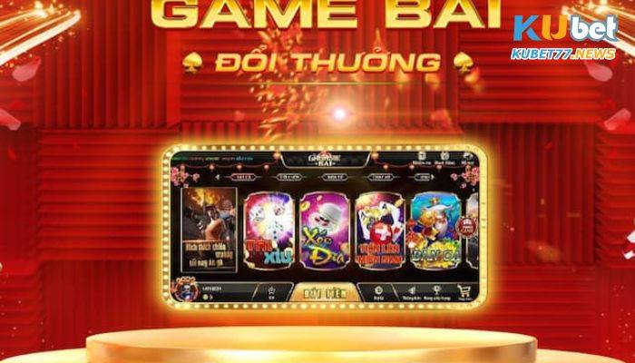 game bài đổi thưởng Kubet ăn tiền thật đang rất được săn đón