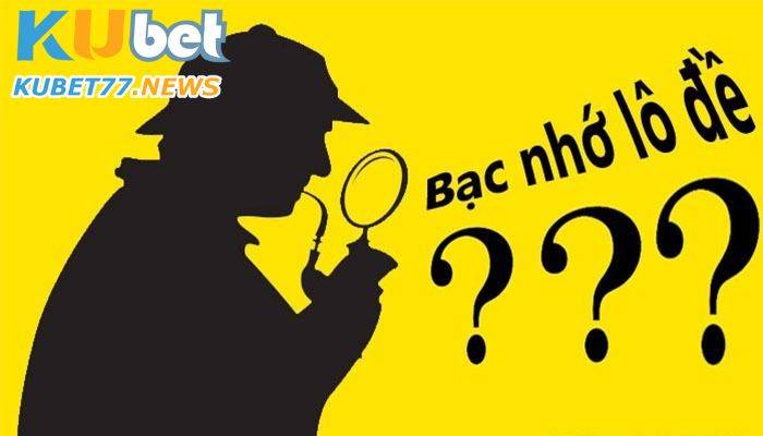 Lô đề bạc nhớ Kubet là gì?