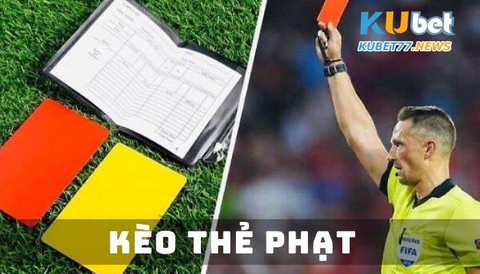 Kèo thẻ phạt và 3 kiểu cược phổ biến dành cho các tín đồ